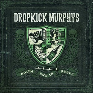 Dropkick Murphys Going Out In Style