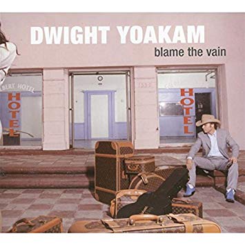 Dwight Yoakam Blame The Vain