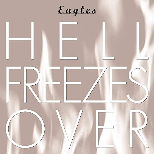 Eagles HELL FREEZES OVER