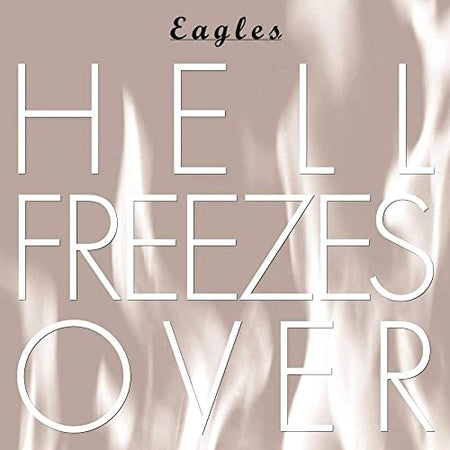 Eagles HELL FREEZES OVER