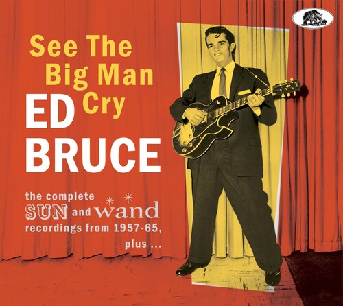 Ed Bruce See The Big Man Cry: The Complete Sun And Wand Recordings From 1957-65 Plus - CD Album