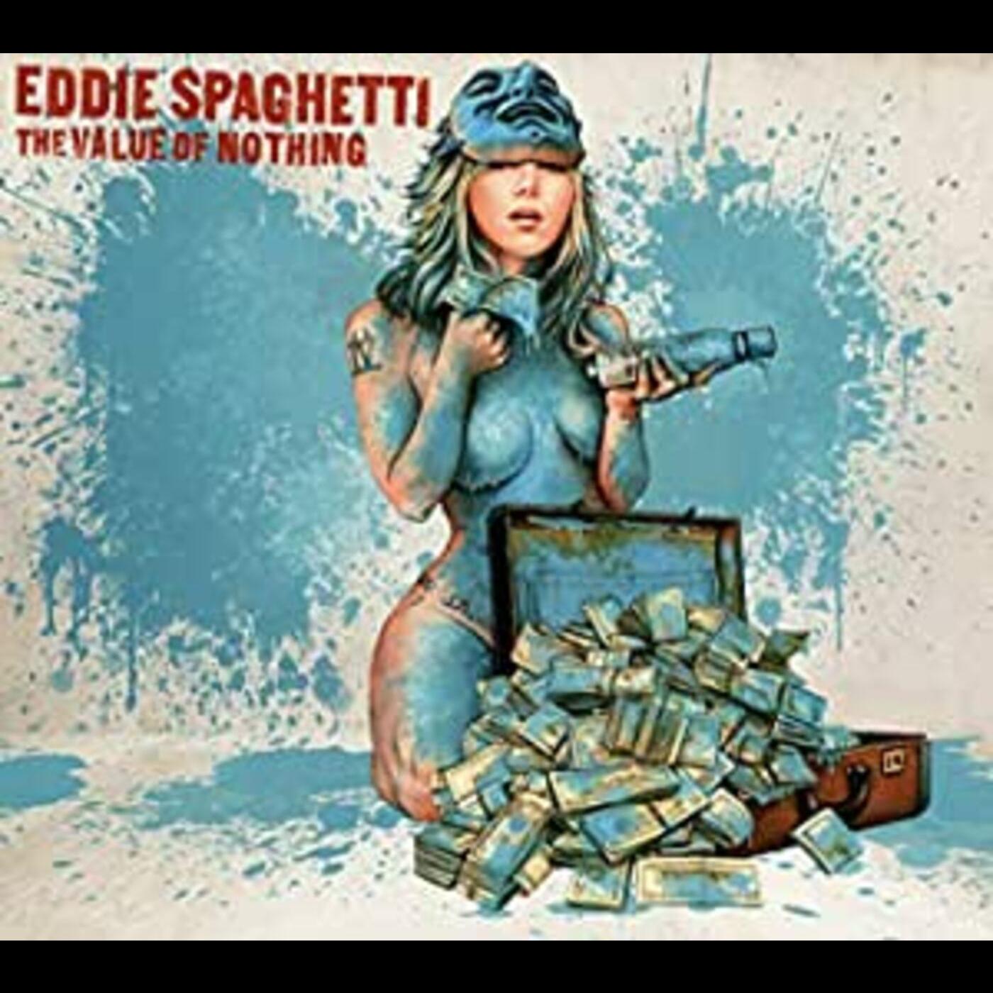 Eddie Spaghetti Value Of Nothing