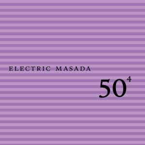 Electric Masada 50th Birthday Celebration - Volume Four