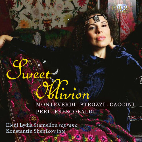 Eleni Lydia Stamellou Monteverdi, Strozzi, Caccini, Peri & Frescobaldi: Sweet Oblivion - CD Album