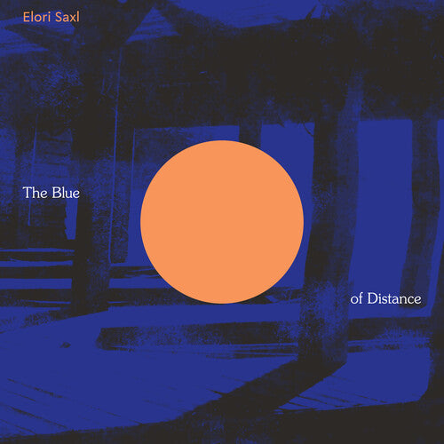Elori Saxl The Blue of Distance (Cloudy Clear Vinyl) - Record Album - Vinyl LP