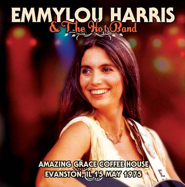 Emmylou Harris & The Hot Band Amazing Grace Coffee House Evanston, IL 15 May 1975