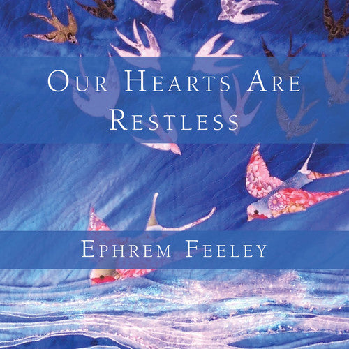 Ephrem Feeley Our Hearts Are Restless - CD Album