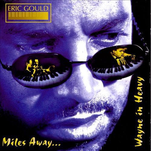 Eric Gould Miles Away...Wayne In Heavy - CD Album