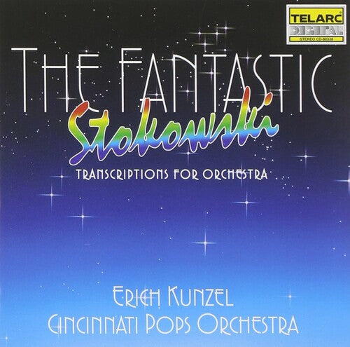 Erich Kunzel Fantastic Stokowski: Transcriptions for Orchestra - CD Album