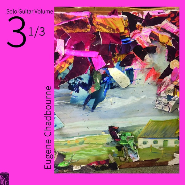 Eugene Chadbourne Solo Guitar Volume 3-1/3