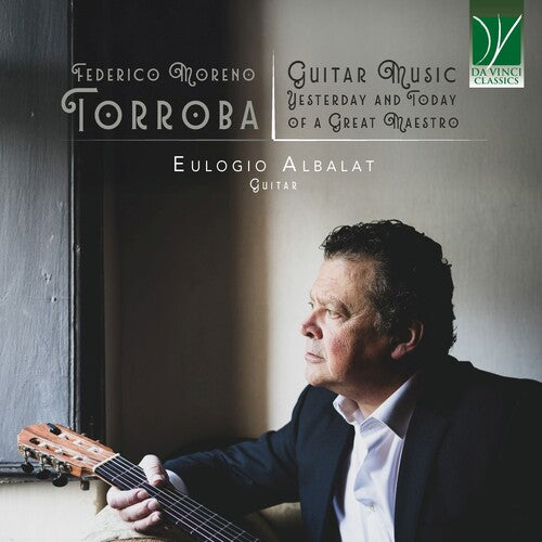 Eulogio Albalat Federico Moreno Torroba: Guitar Music, Yesterday and Today of a Great - CD Album