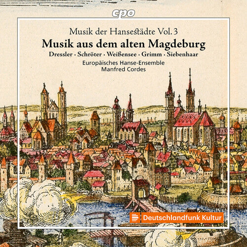 Europaisches Hanse-Ensemble Musik der Hansestadte, Vol. 3 - Musik aus dem alten Magdeburg - CD Album