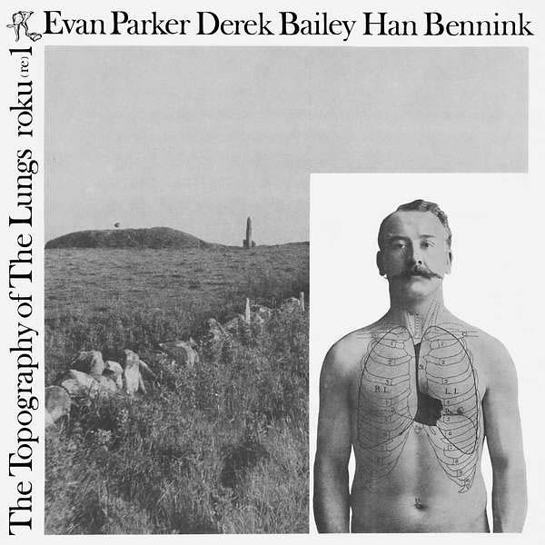 EVAN PARKER/DEREK BAILEY/HAN BENNINK The Topography of the Lungs