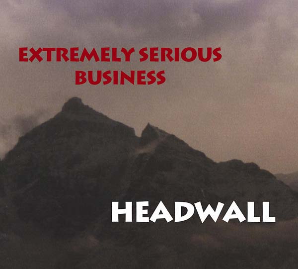 EXTREMELY SERIOUS BUSINESS Headwall