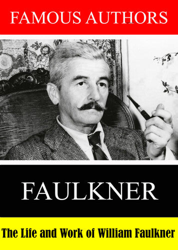Famous Authors: The Life and Work of William Faulk Famous Authors: The Life and Work of William Faulkner - DVD