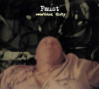 Faust Something Dirty
