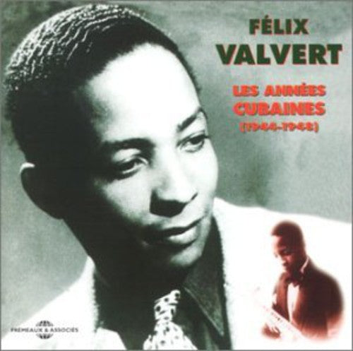 Felix Valvert Les Annees Cubaines 1944-1948 - CD Album