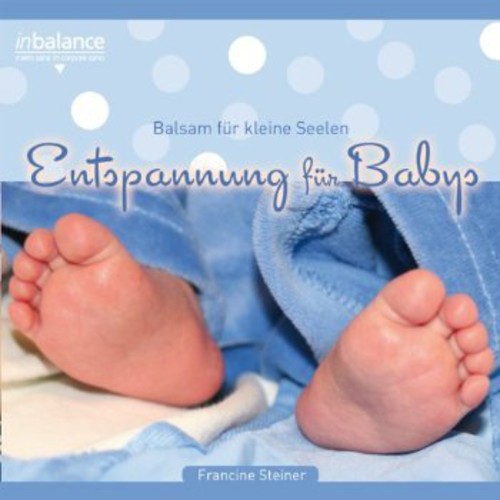 Francine Steiner Entspannung Fuer Babie Balsam Fuer Kleine Seelen - CD Album
