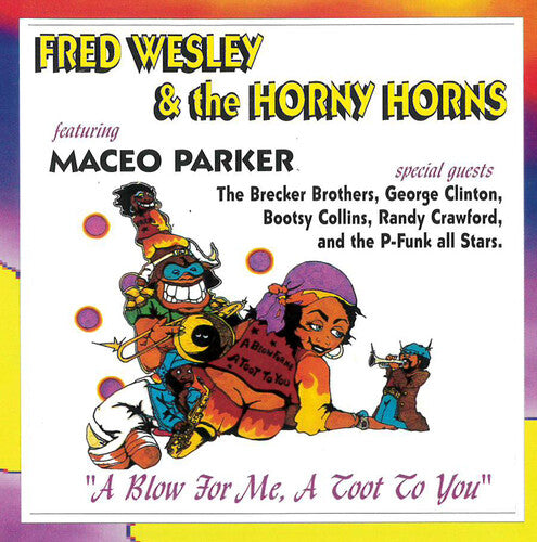 Fred Wesley & the Horny Horns Blow For Me, A Toot To You - CD Album