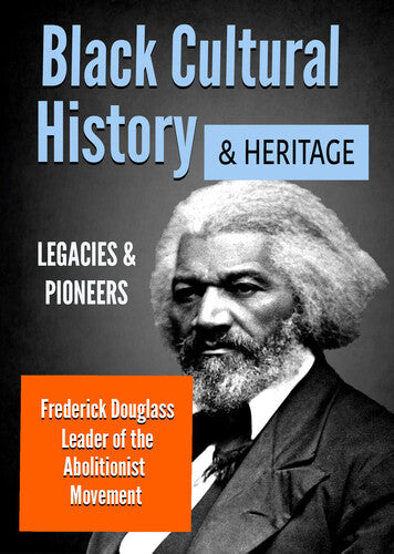 Frederick Douglass: Leader of the Abolitionist Black Cultural History & Heritage: Frederick Douglass: Leader of the Abolitionist Movement - DVD