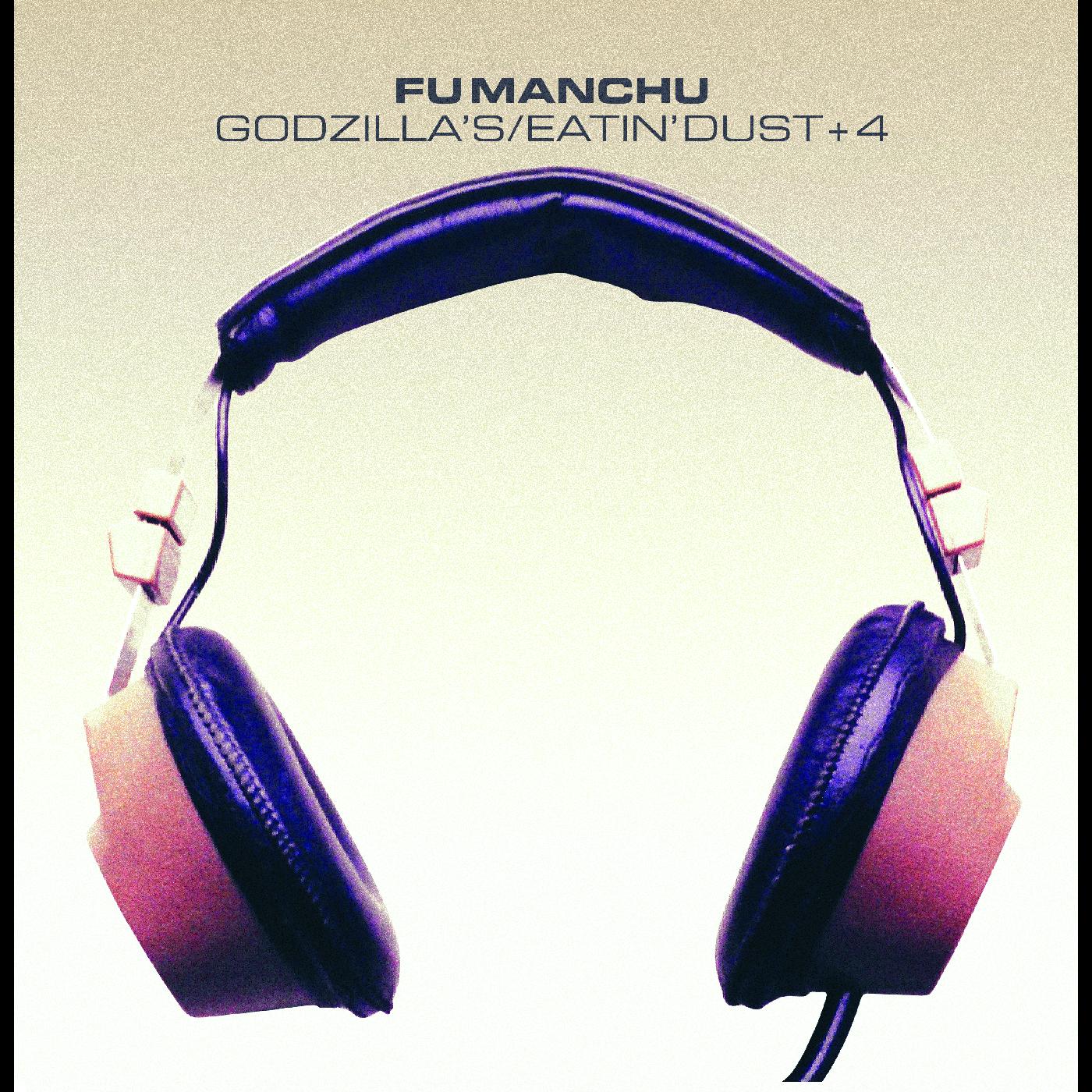Fu Manchu Godzilla's/Eatin' Dust +4