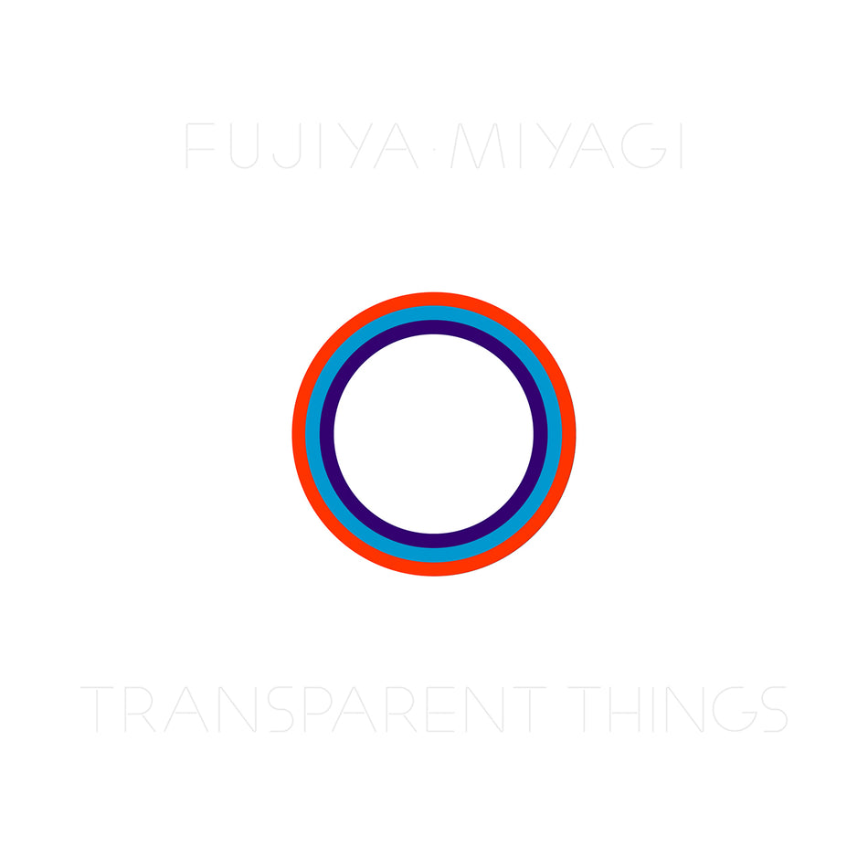 Fujiya & Miyagi Transparent Things