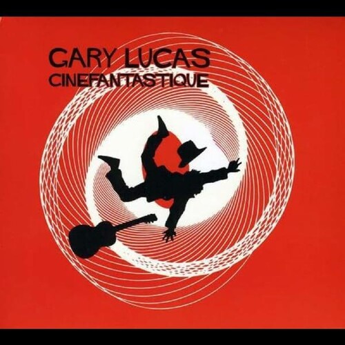 Gary Lucas Cinefantastique - CD Album