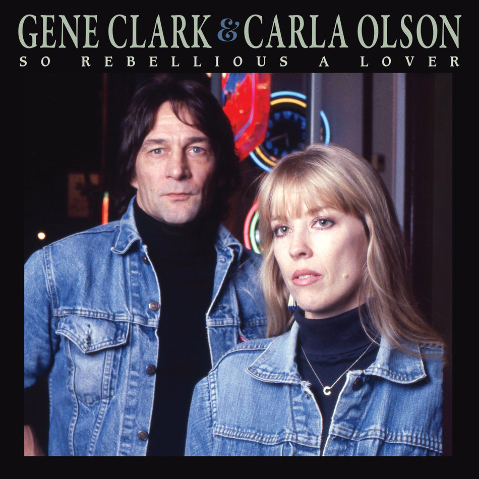 Gene & Carla Olson Clark So Rebellious A Lover (Deluxe Edition)