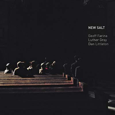 GEOFF FARINA, LUTHER GRAY, DAN LITTLETON New Salt
