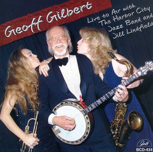 Geoff Gilbert Live To Air With The Harbor City Jazz Band and Jill LindField - CD Album