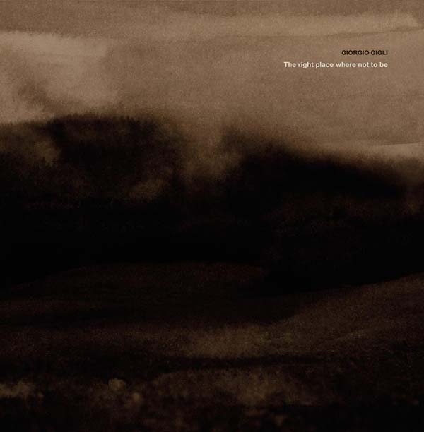 GIORGIO GIGLI The Right Place Where Not to Be