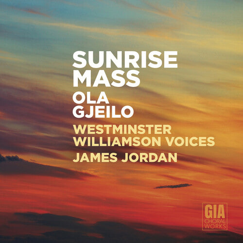 Gjeilo / Westminster Williamson Voices / Jordan Sunrise Mass - CD Album