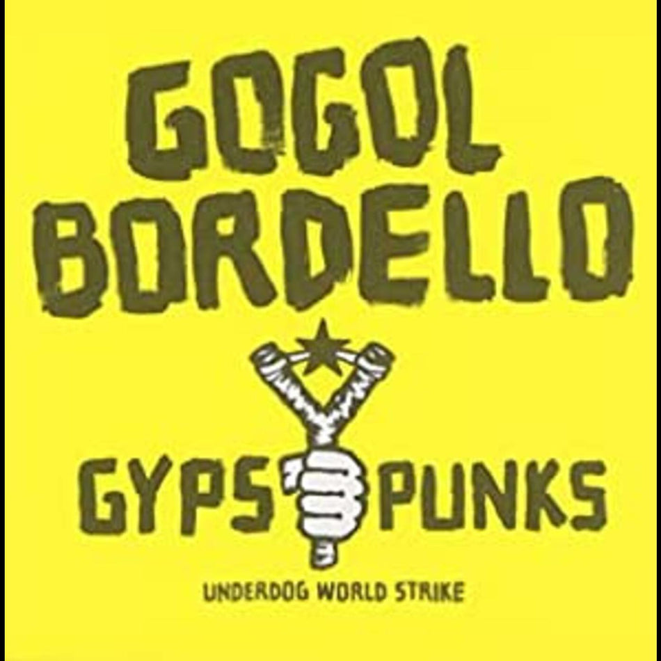 GOGOL BORDELLO Gypsy Punks Underdog World Strike