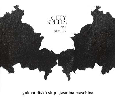 GOLDEN DISKO SHIP/JASMINA MASCHINA City Splits No.1: Berlin