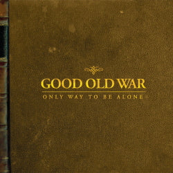 Good Old War Only Way To Be Alone