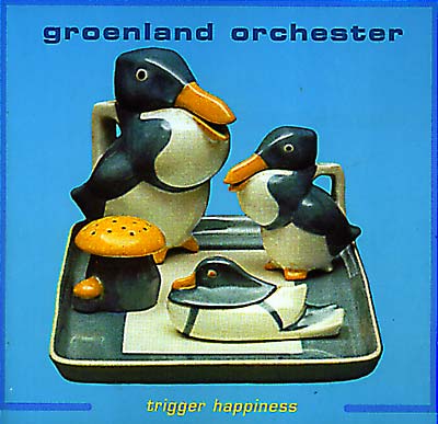 GROENLAND ORCHESTER Trigger Happiness