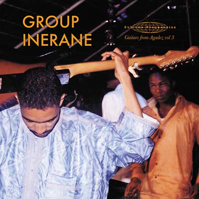 GROUP INERANE Guitars From Agadez Vol. 3 (Music Of Niger)