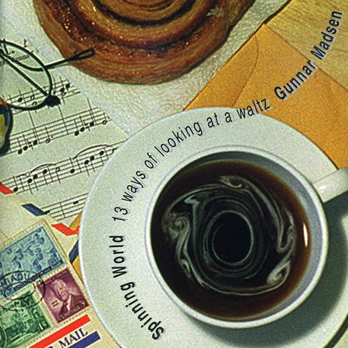 Gunnar Bob Madsen Spinning World: 13 Ways of Looking at a Waltz - CD Album