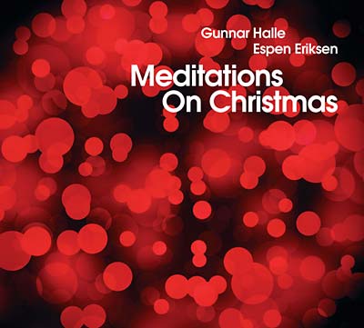 GUNNAR HALLE & ESPEN ERIKSEN Meditations On Christmas