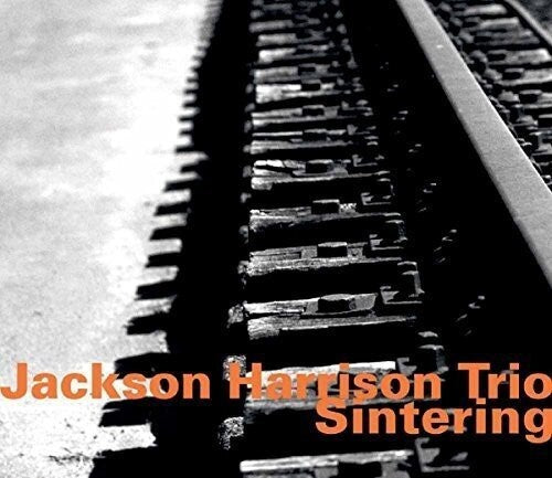 Harrison, Jackson / Jackson Harrison Trio Jackson Harrison Tio: Sintering - CD Album