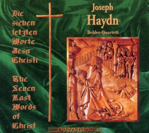 Haydn / Dehler Quartett Die Sieben Letzten Worte Jesu Christi - CD Album