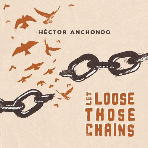 Hector Anchondo Let Loose Those Chains - CD Album