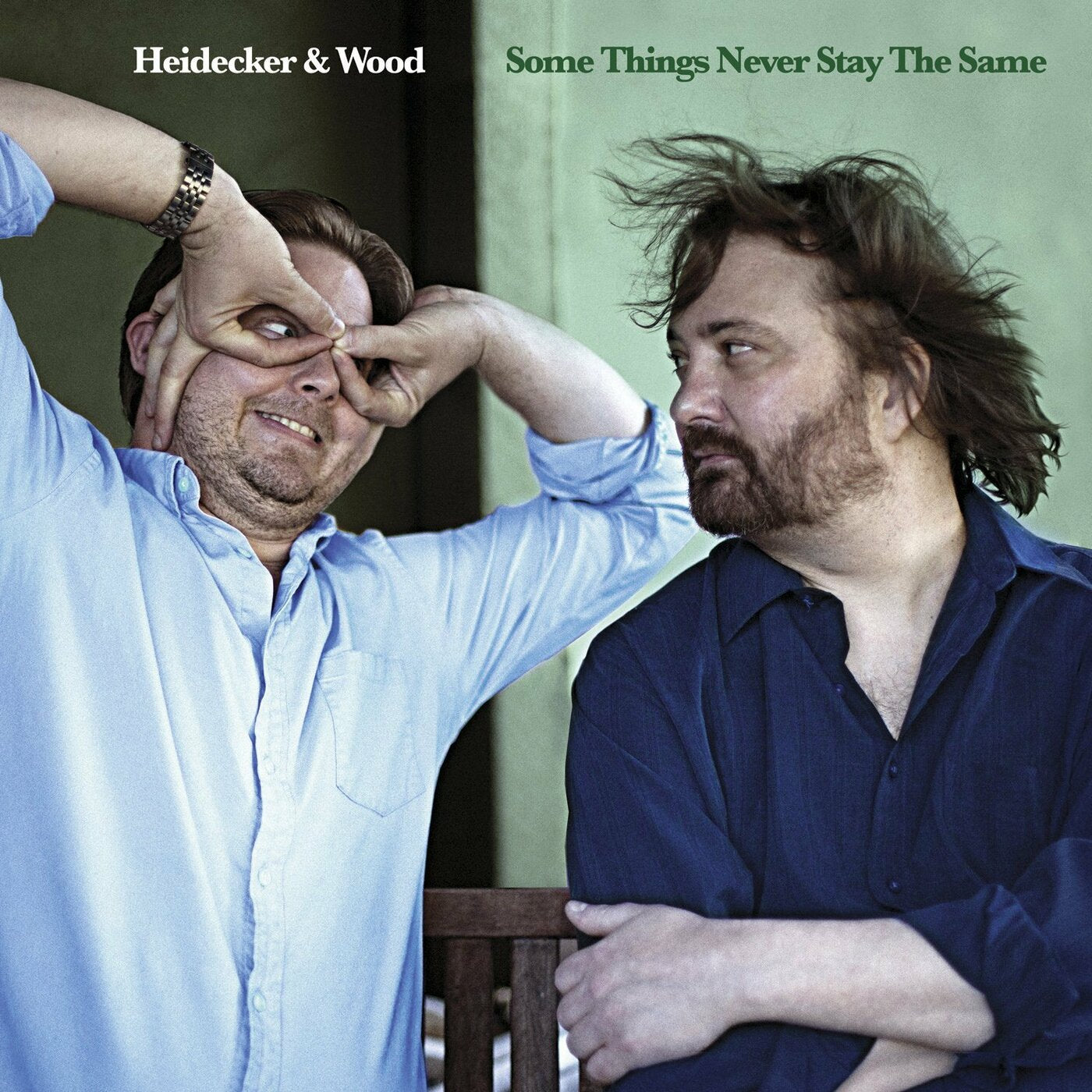 Heidecker & Wood Some Things Never Stay The Sam e