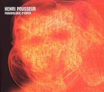 HENRI POUSSEUR Parabolique d'Enfer