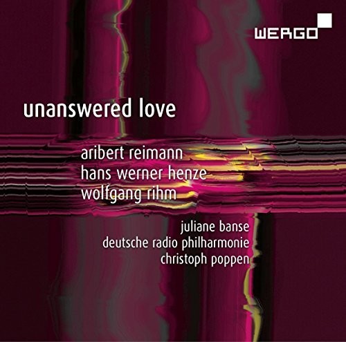 Henze / Reimann / Rihm / Banse / Poppen Unanswered Love - CD Album