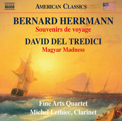 Herrmann / Tredici / Lethiec / Fine Arts Quartet Bernard Herrmann: Souvenirs de voyage & David Del Tredici: Magyar - CD Album
