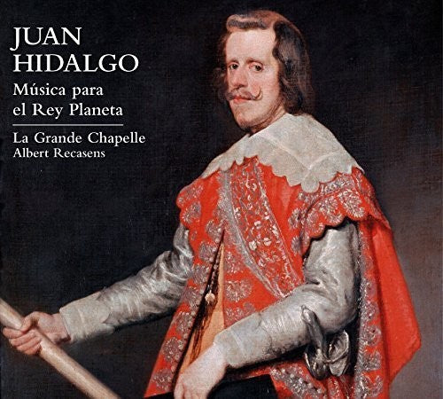 Hidalgo / La Grande Chapelle / Recasens Juan Hidalgo: Music for the Planet King - CD Album