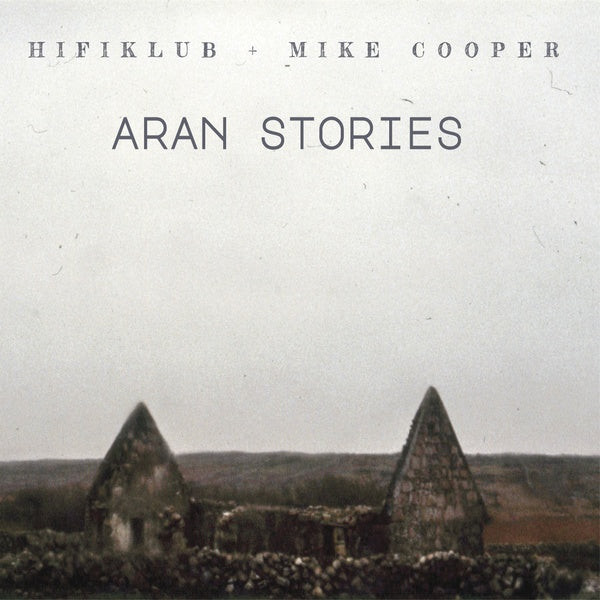 HIFIKLUB & MIKE COOPER Aran Stories