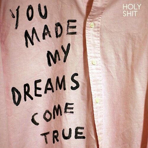 Holy Shit You Made My Dreams Come True - Record Album - Vinyl LP