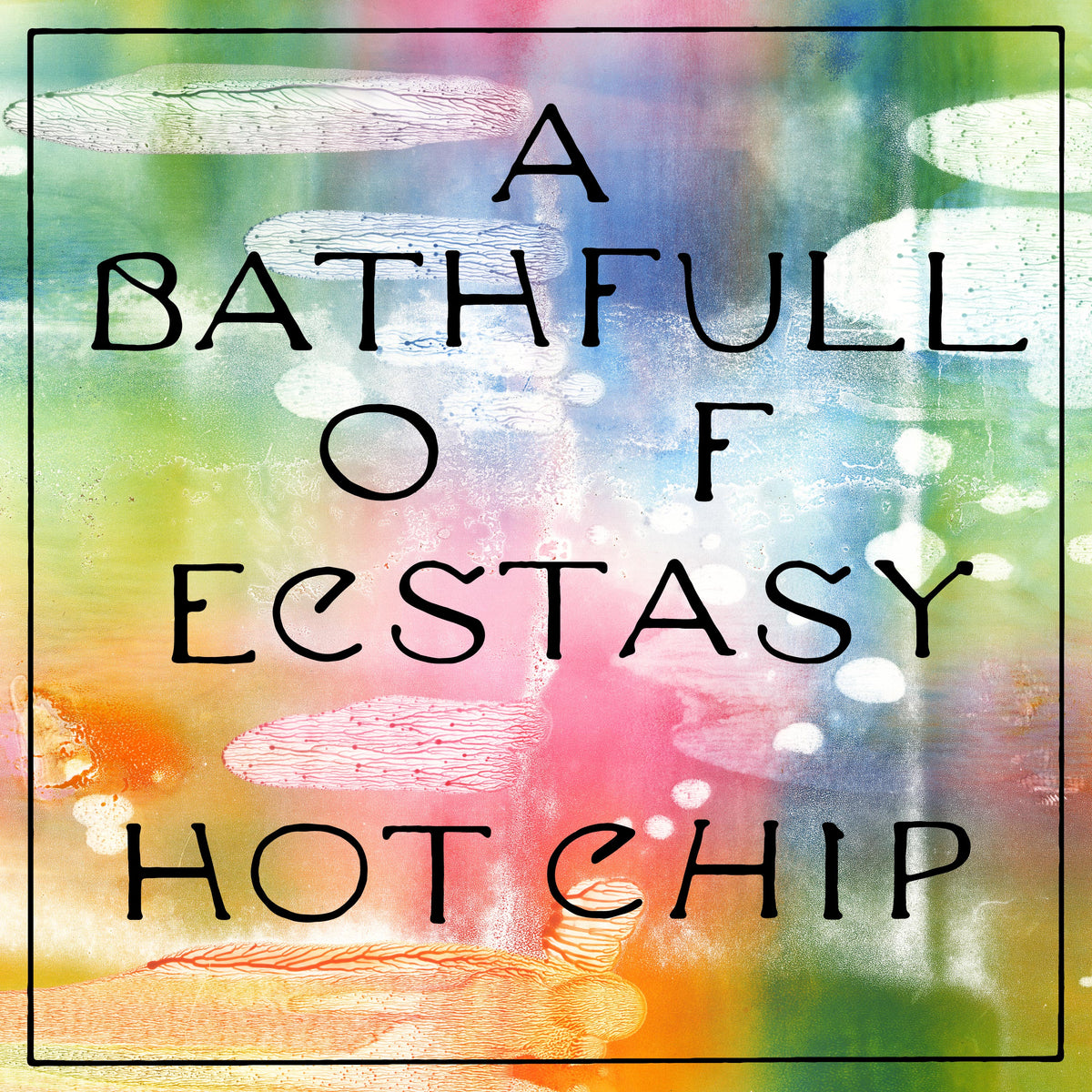 HOT CHIP A Bath Full of Ecstasy